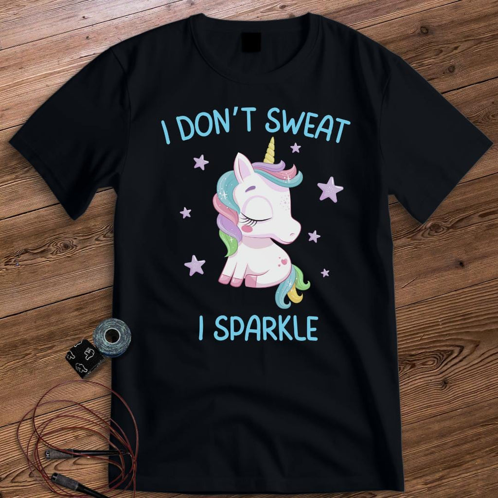 I DON'T SWEAT I SPARKLE T-SHIRT