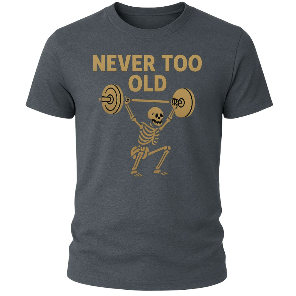 NEVER TOO OLD T-SHIRT