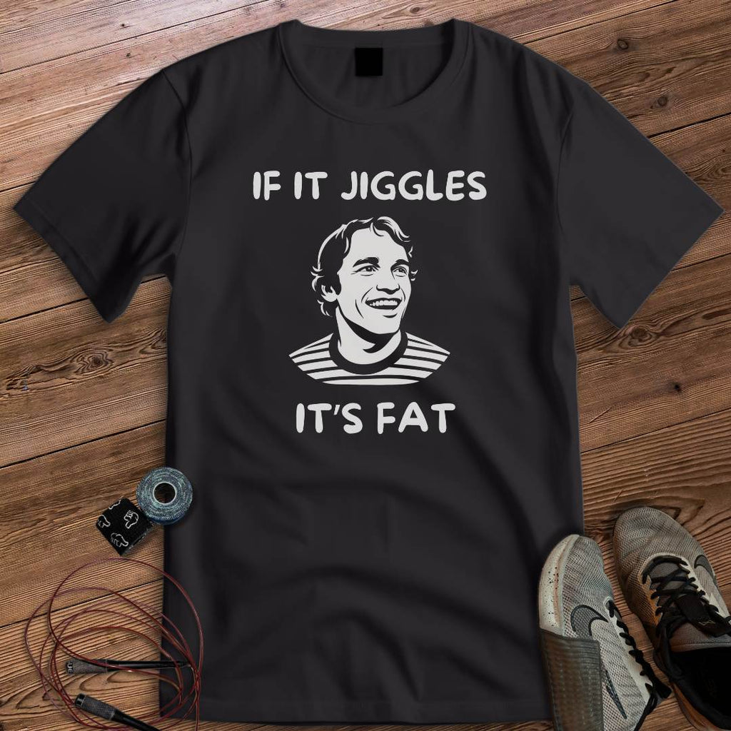IF IT JIGGLES T-SHIRT