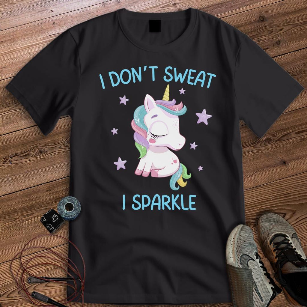 I DON'T SWEAT I SPARKLE T-SHIRT