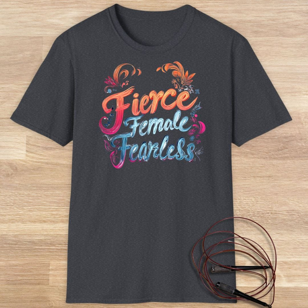 FIERCE FEMALE FEARLESS T-SHIRT