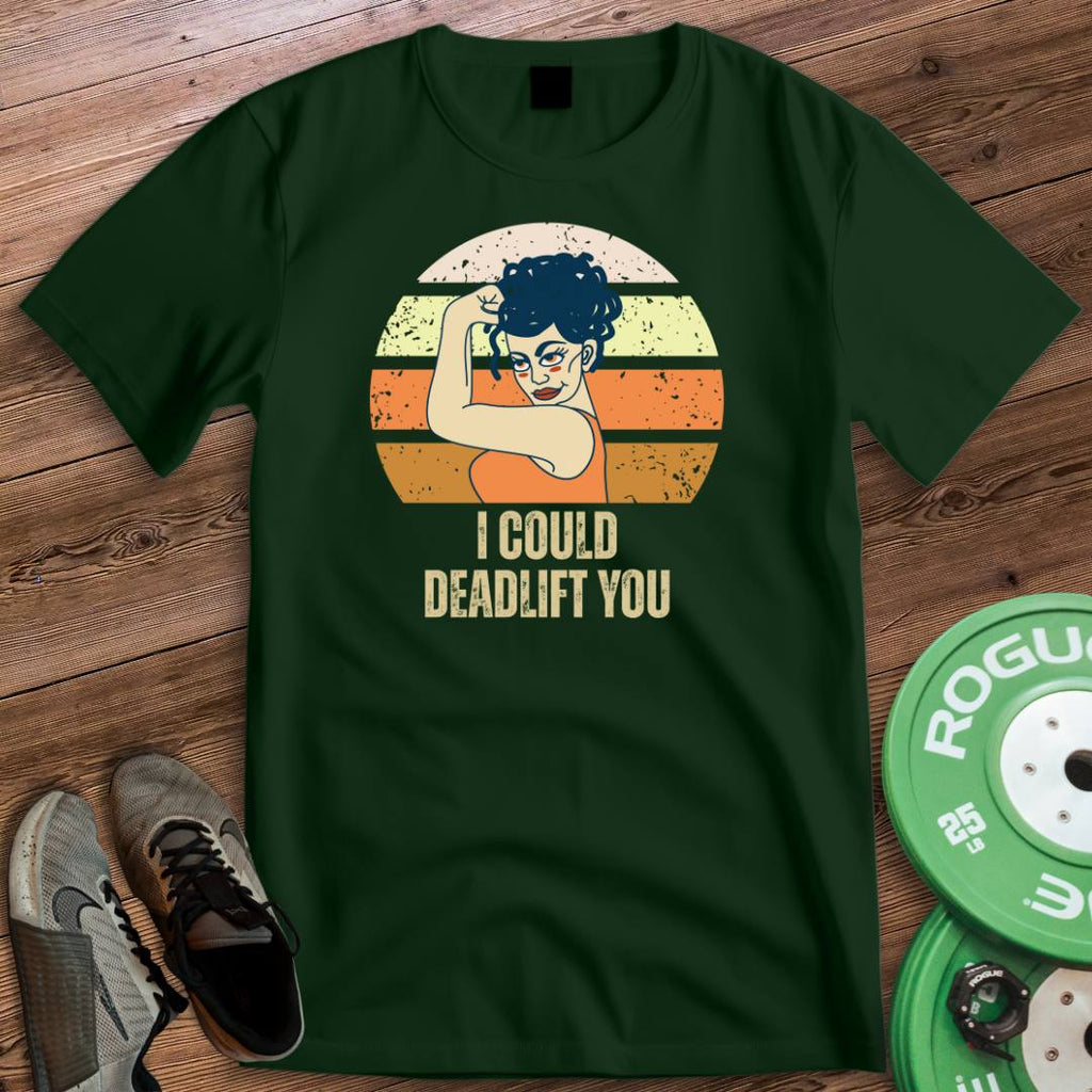 DEADLIFT YOU T-SHIRT