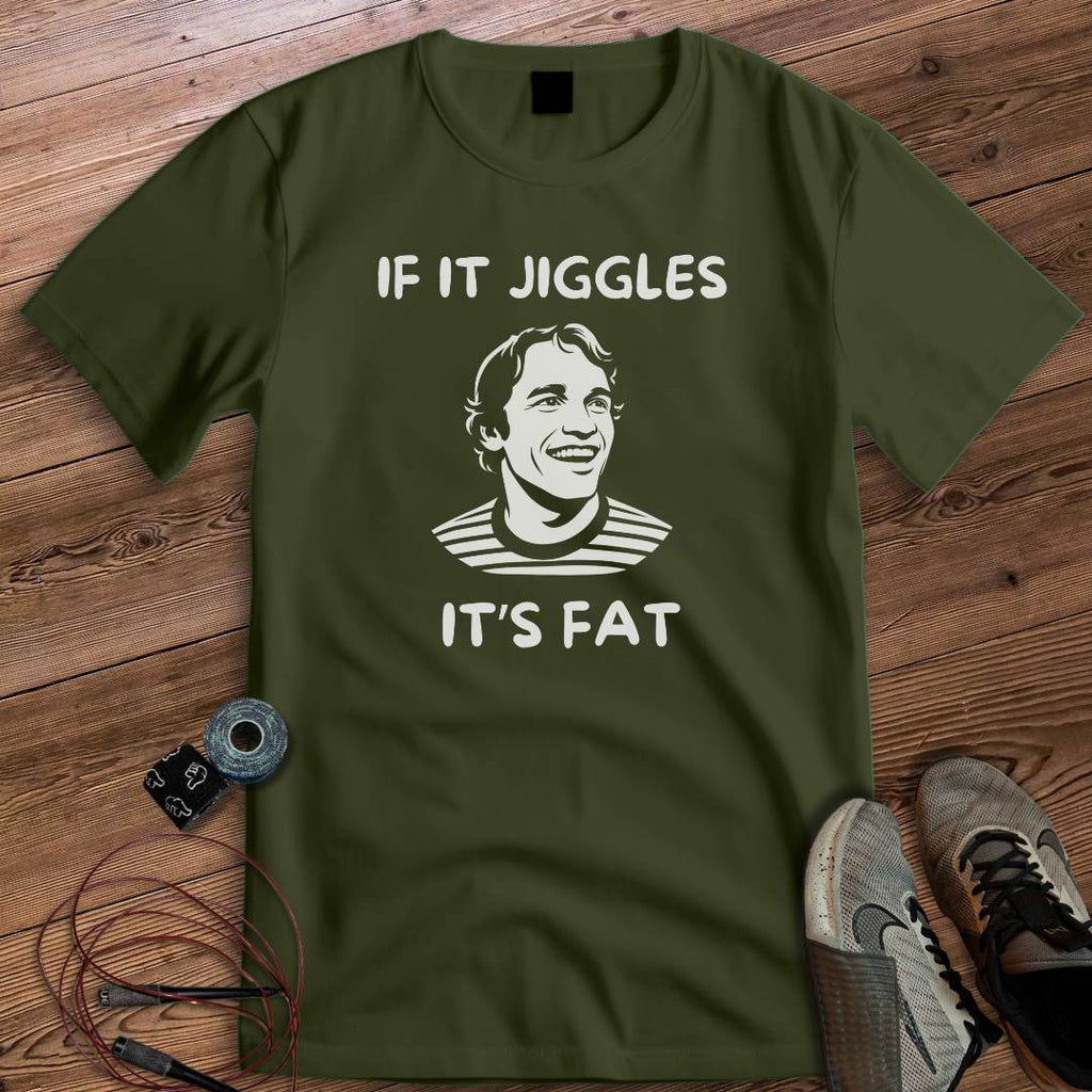 IF IT JIGGLES T-SHIRT