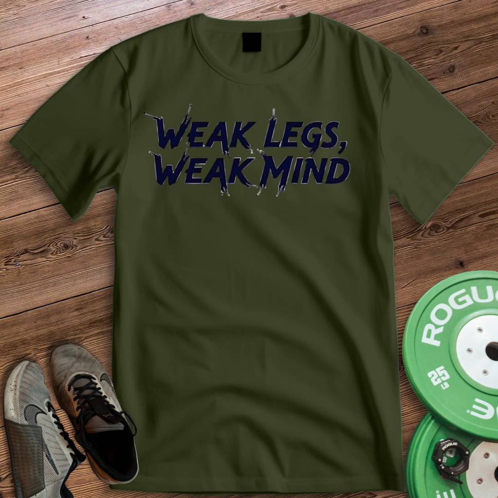 WEAK LEGS WEAK MIND T-SHIRT