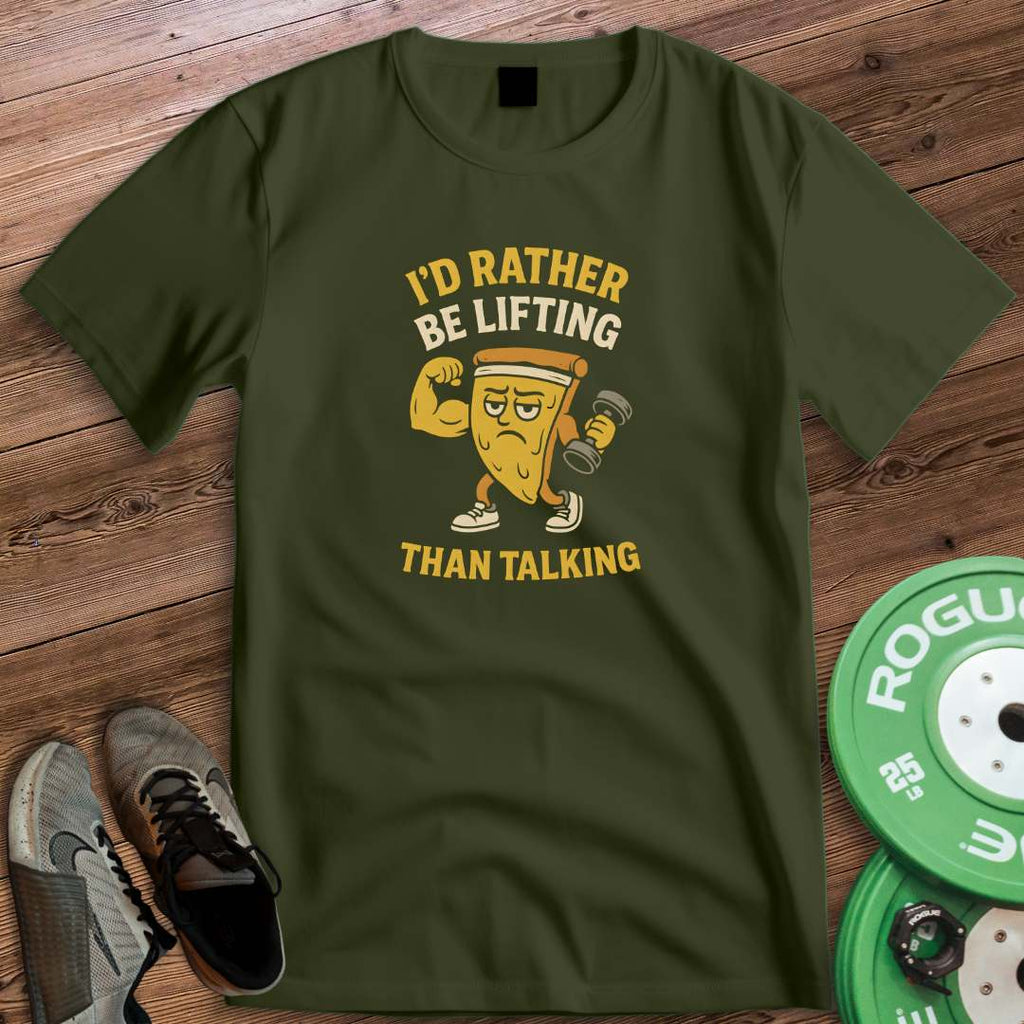 ID RATHER BE LIFTING T-SHIRT