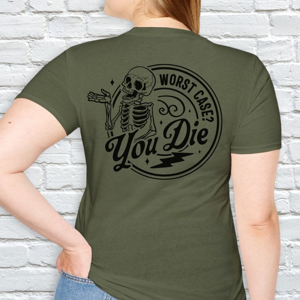 WORST CASE? YOU DIE T-SHIRT