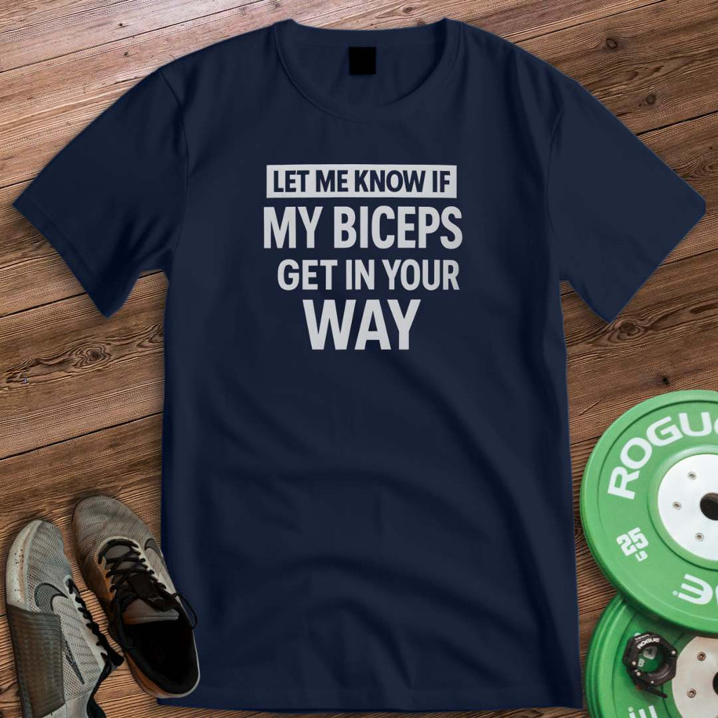 BICEPS IN THE WAY T-SHIRT