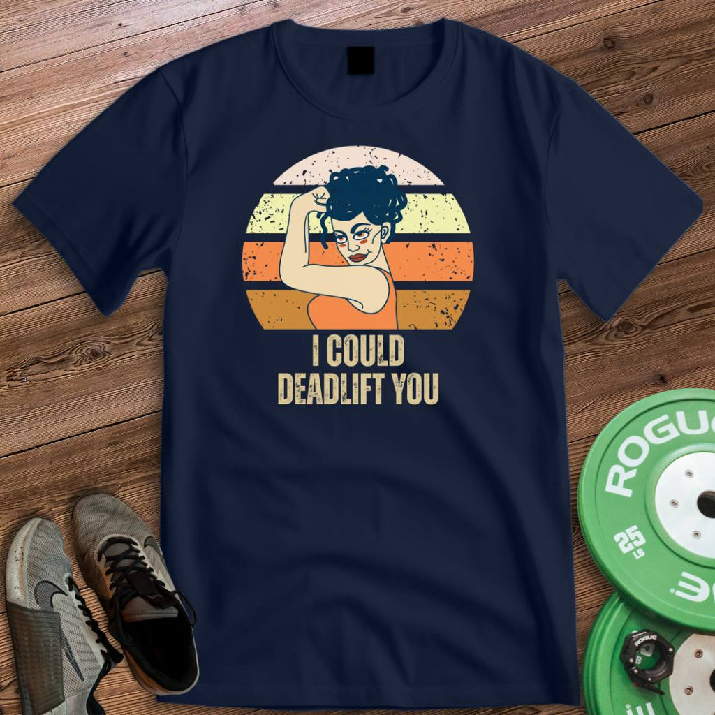 DEADLIFT YOU T-SHIRT