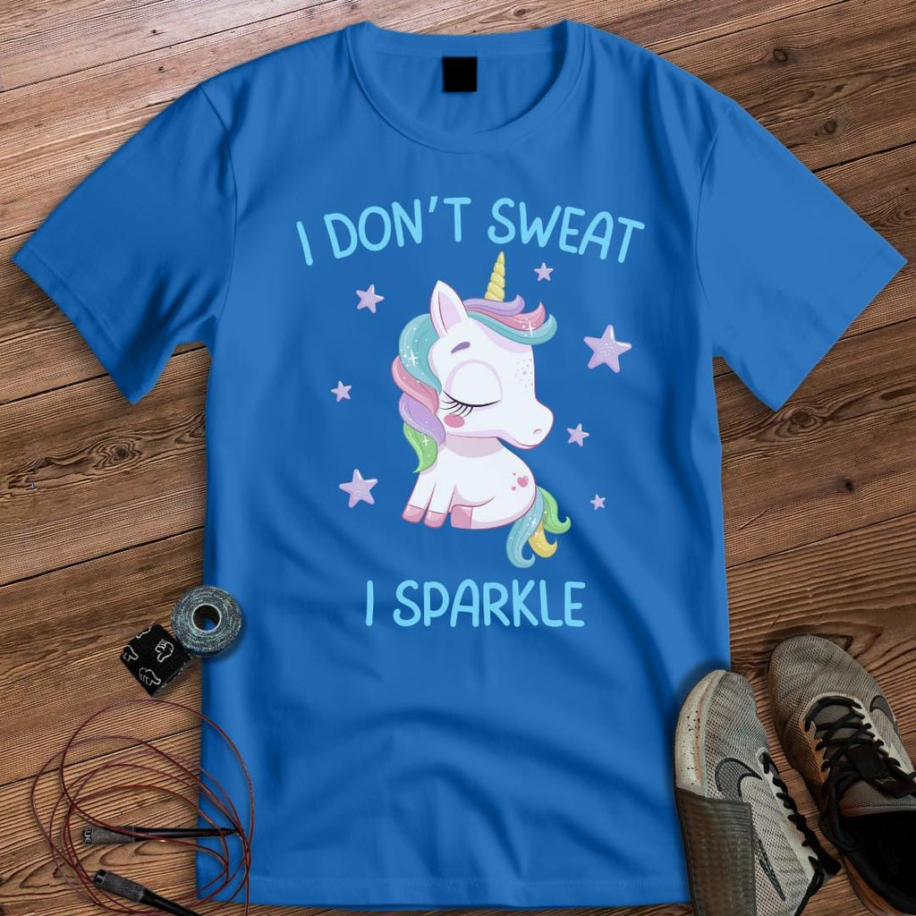 I DON'T SWEAT I SPARKLE T-SHIRT