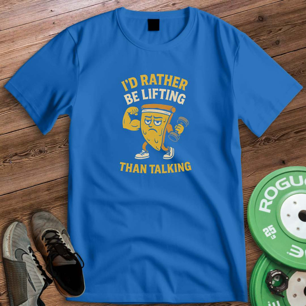 ID RATHER BE LIFTING T-SHIRT