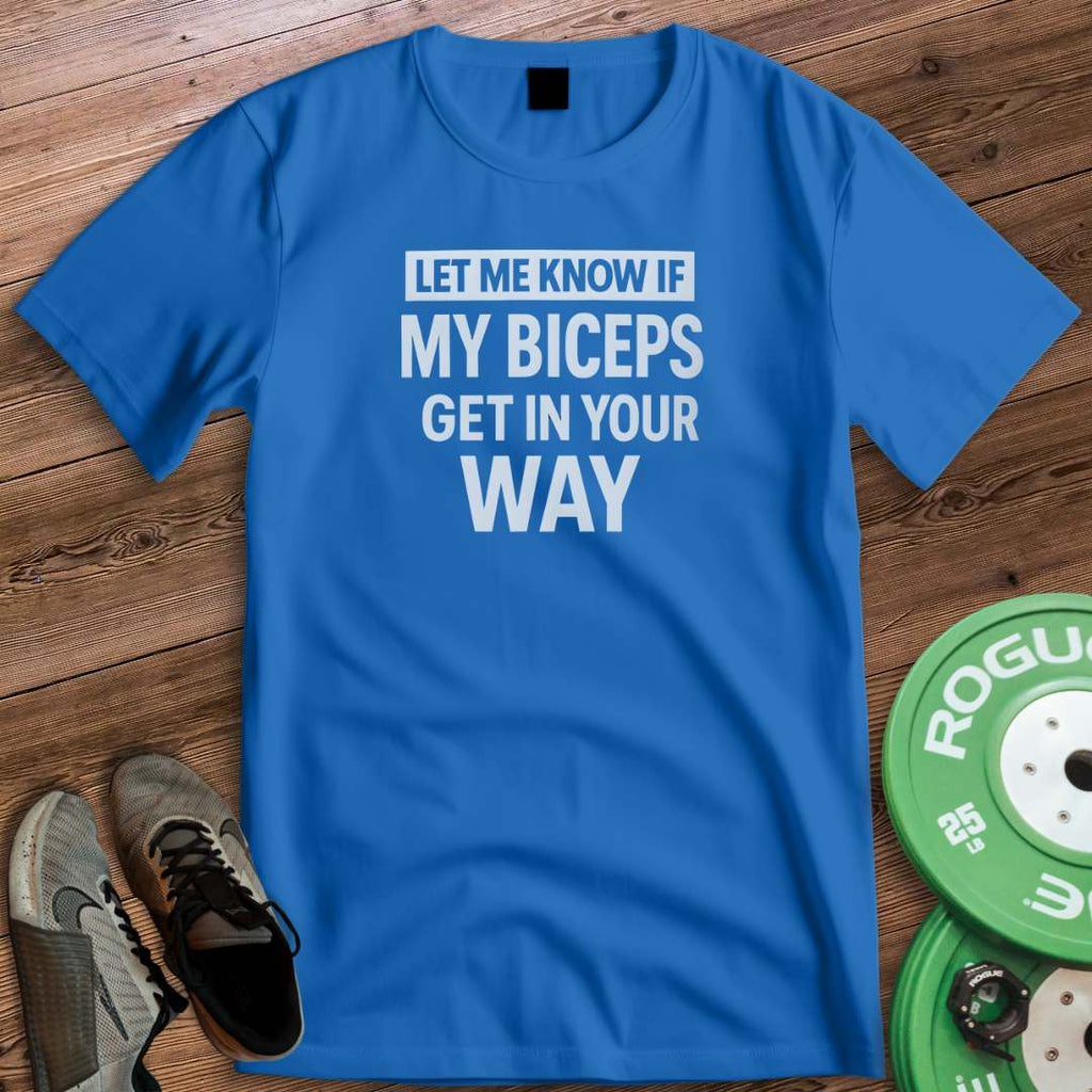 BICEPS IN THE WAY T-SHIRT