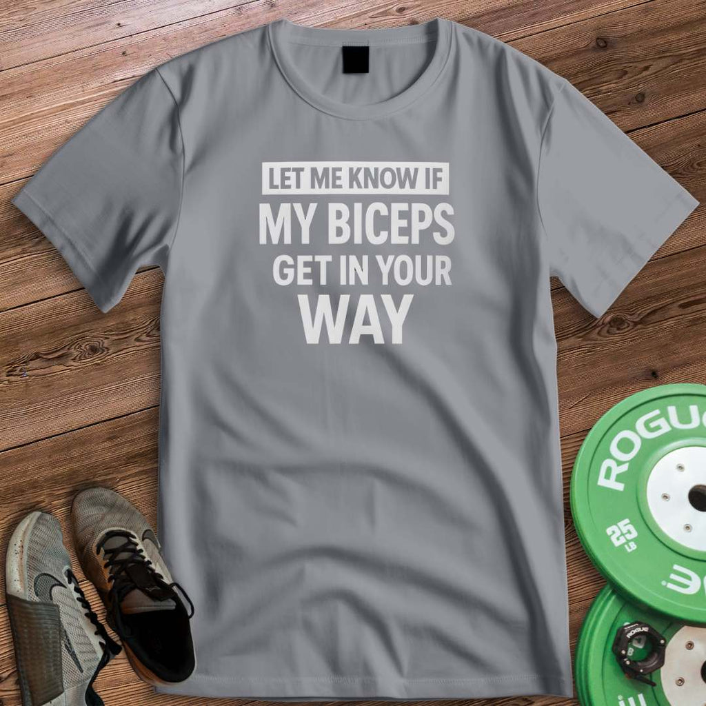 BICEPS IN THE WAY T-SHIRT