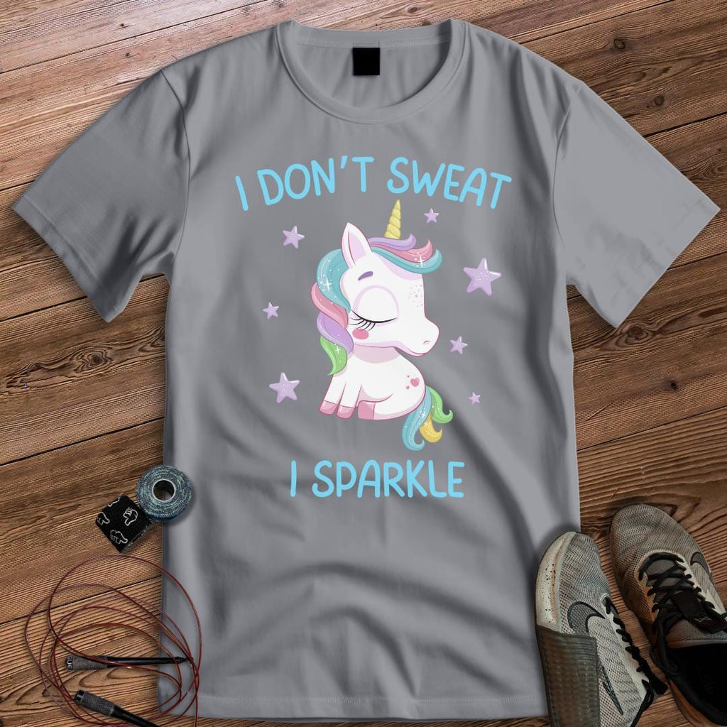 I DON'T SWEAT I SPARKLE T-SHIRT