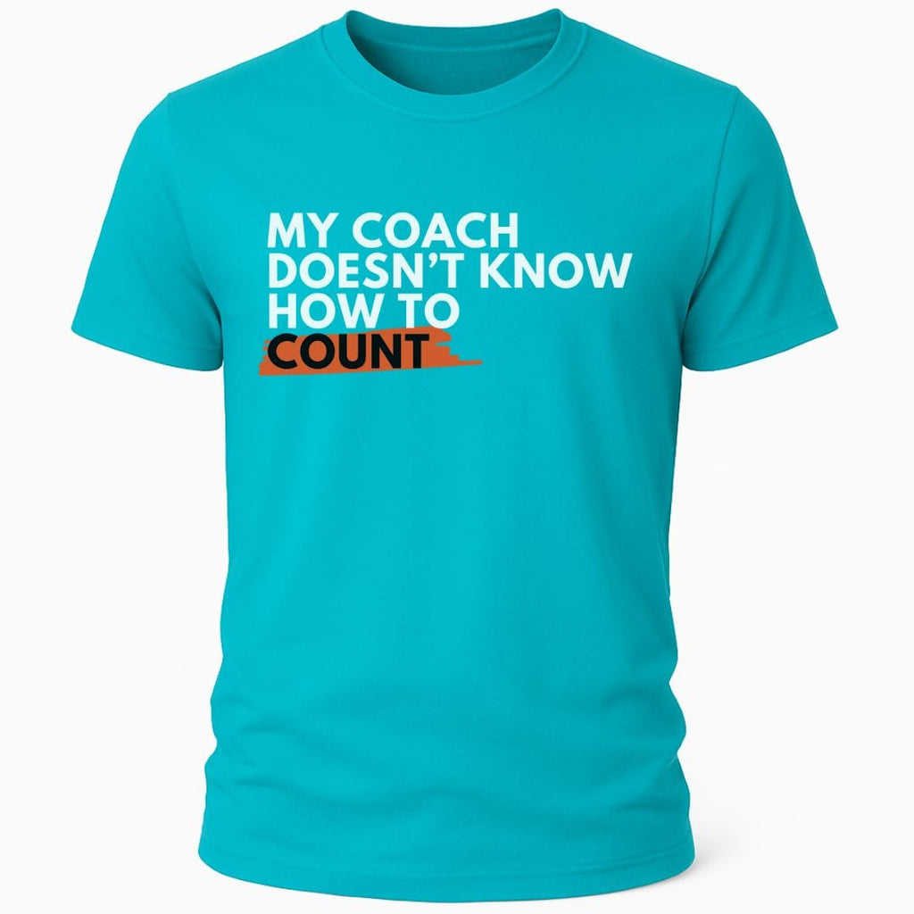MY COACH CAN'T COUNT T-SHIRT