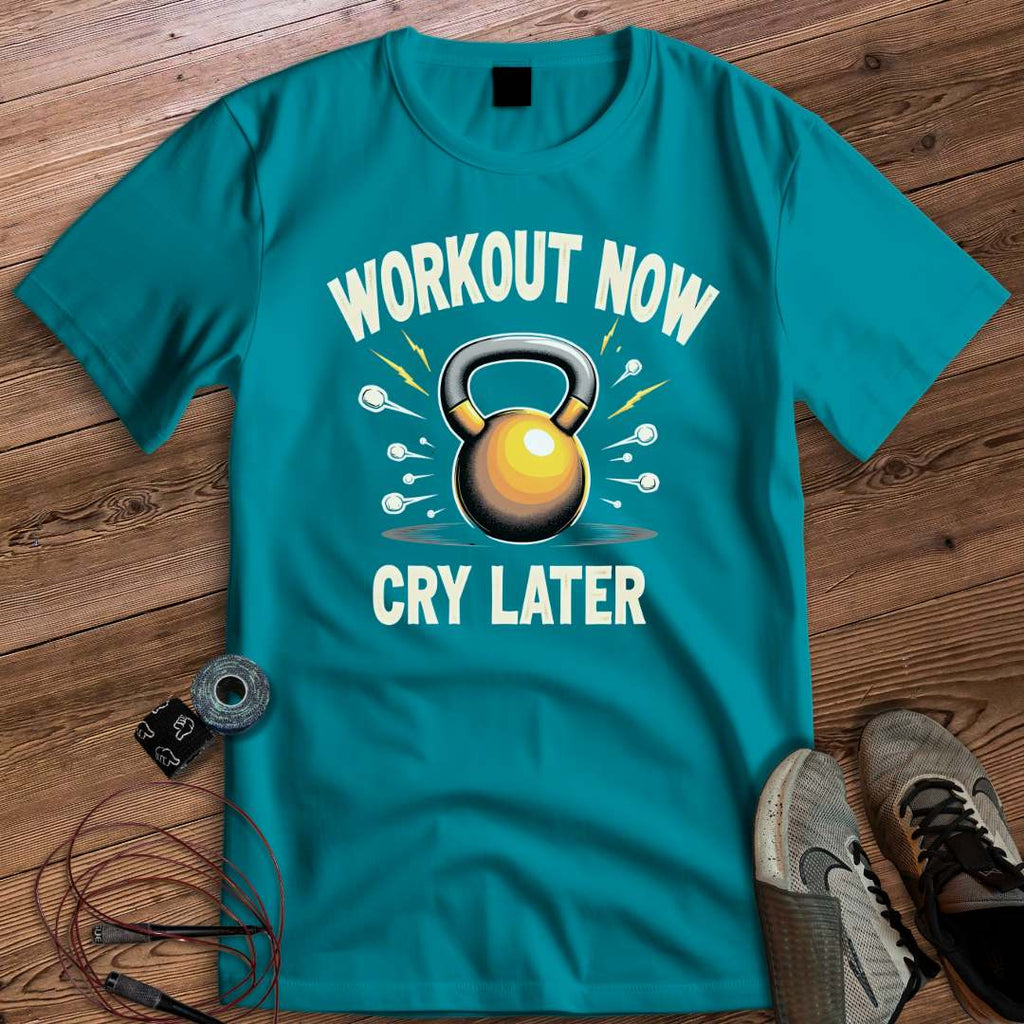 WORKOUT NOW CRY LATER T-SHIRT