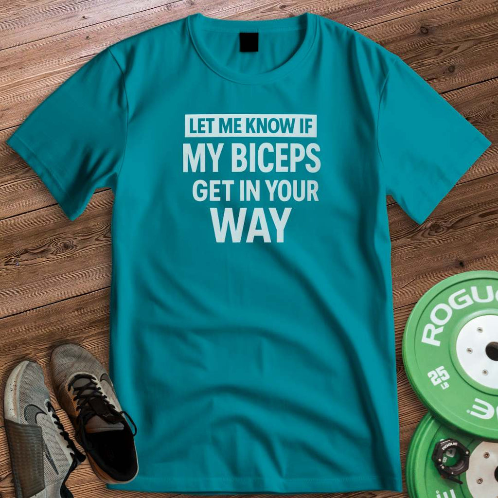 BICEPS IN THE WAY T-SHIRT