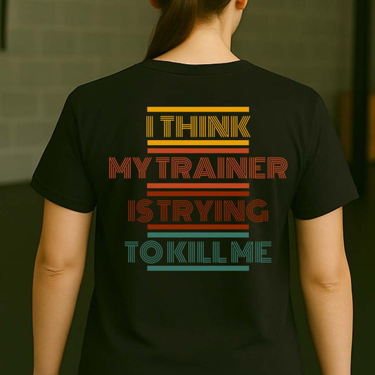 I THINK MY TRAINER BACK T-SHIRT