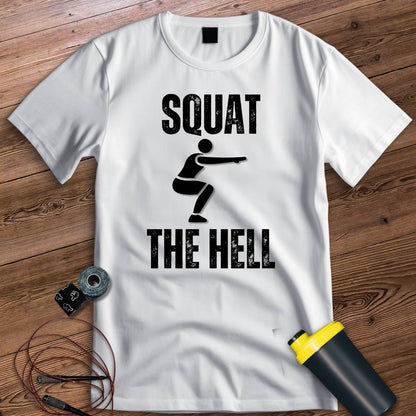 SQUAT THE HELL T-SHIRT