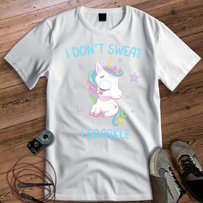 I DON'T SWEAT I SPARKLE T-SHIRT