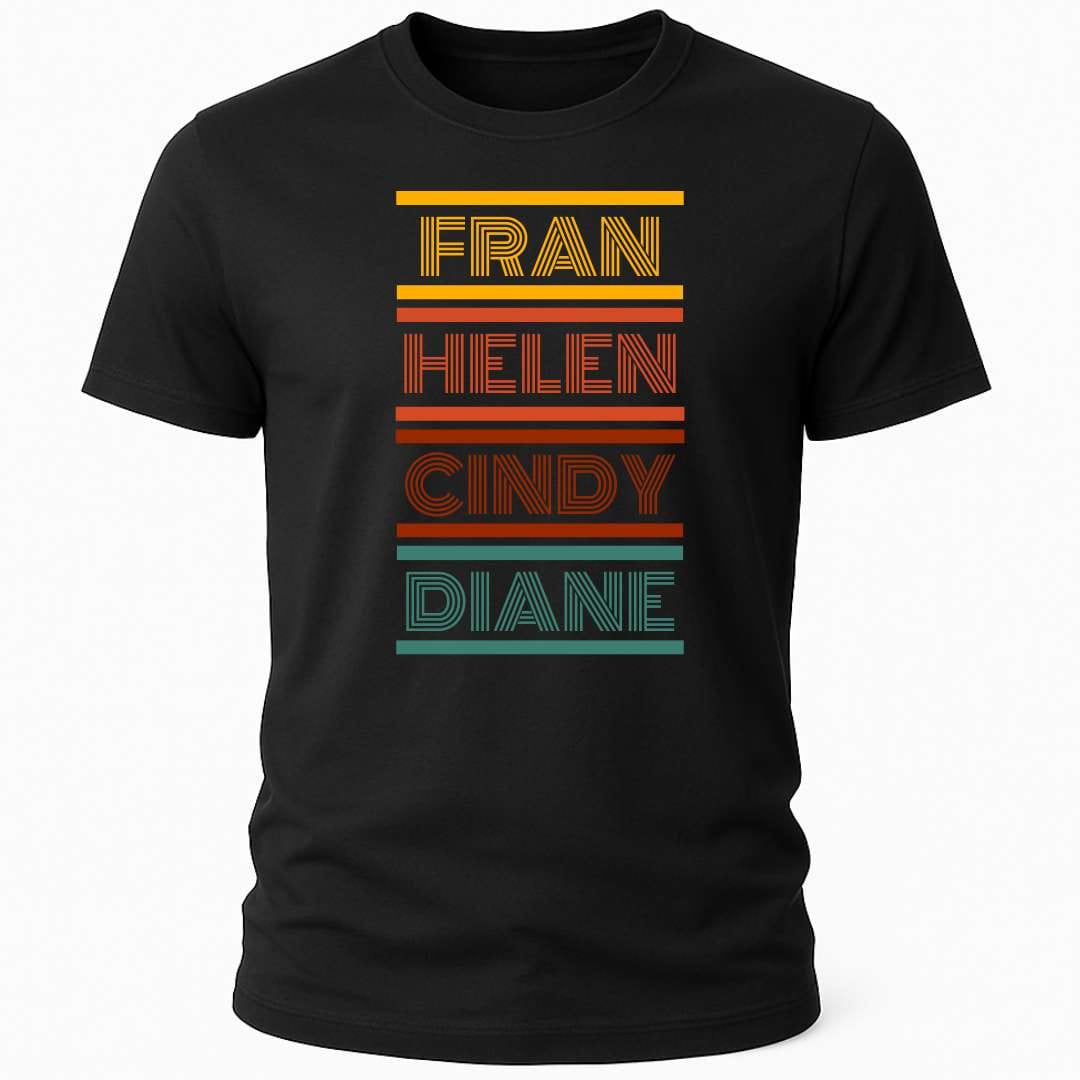 FRAN HELEN CINDY DIANE T-SHIRT