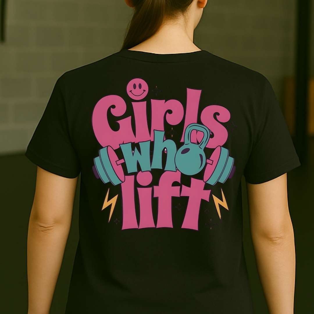 GIRLS WHO LIFT T-SHIRT