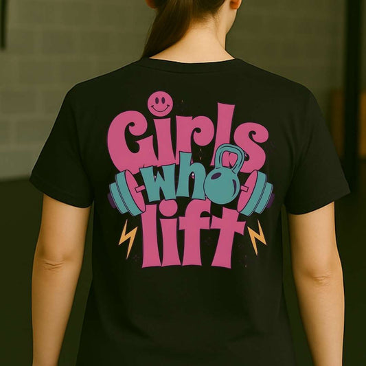 GIRLS WHO LIFT T-SHIRT