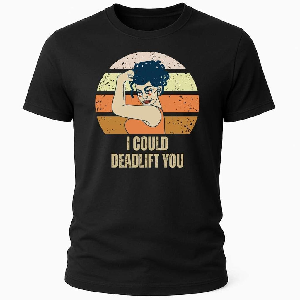DEADLIFT YOU T-SHIRT