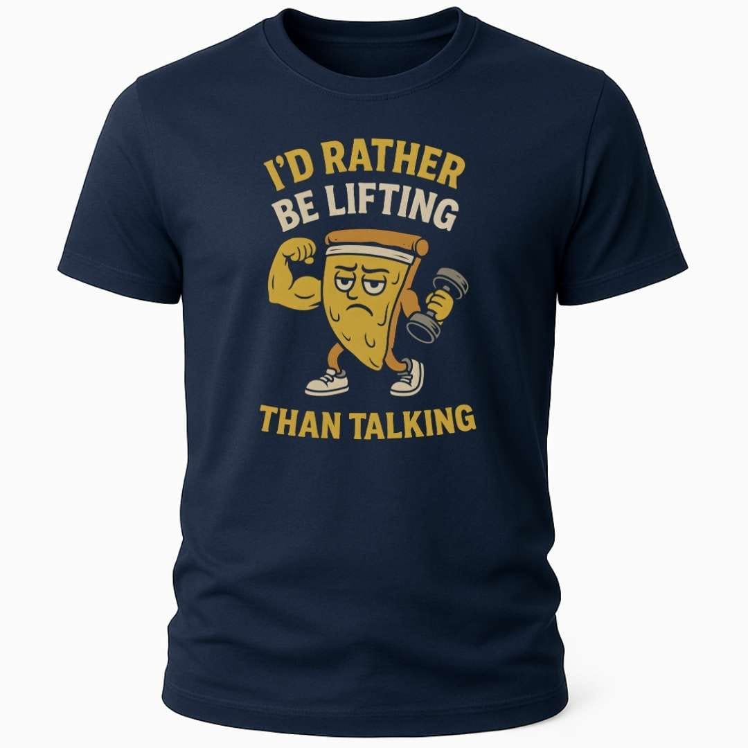 ID RATHER BE LIFTING T-SHIRT