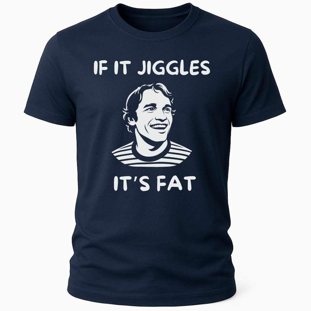 IF IT JIGGLES T-SHIRT