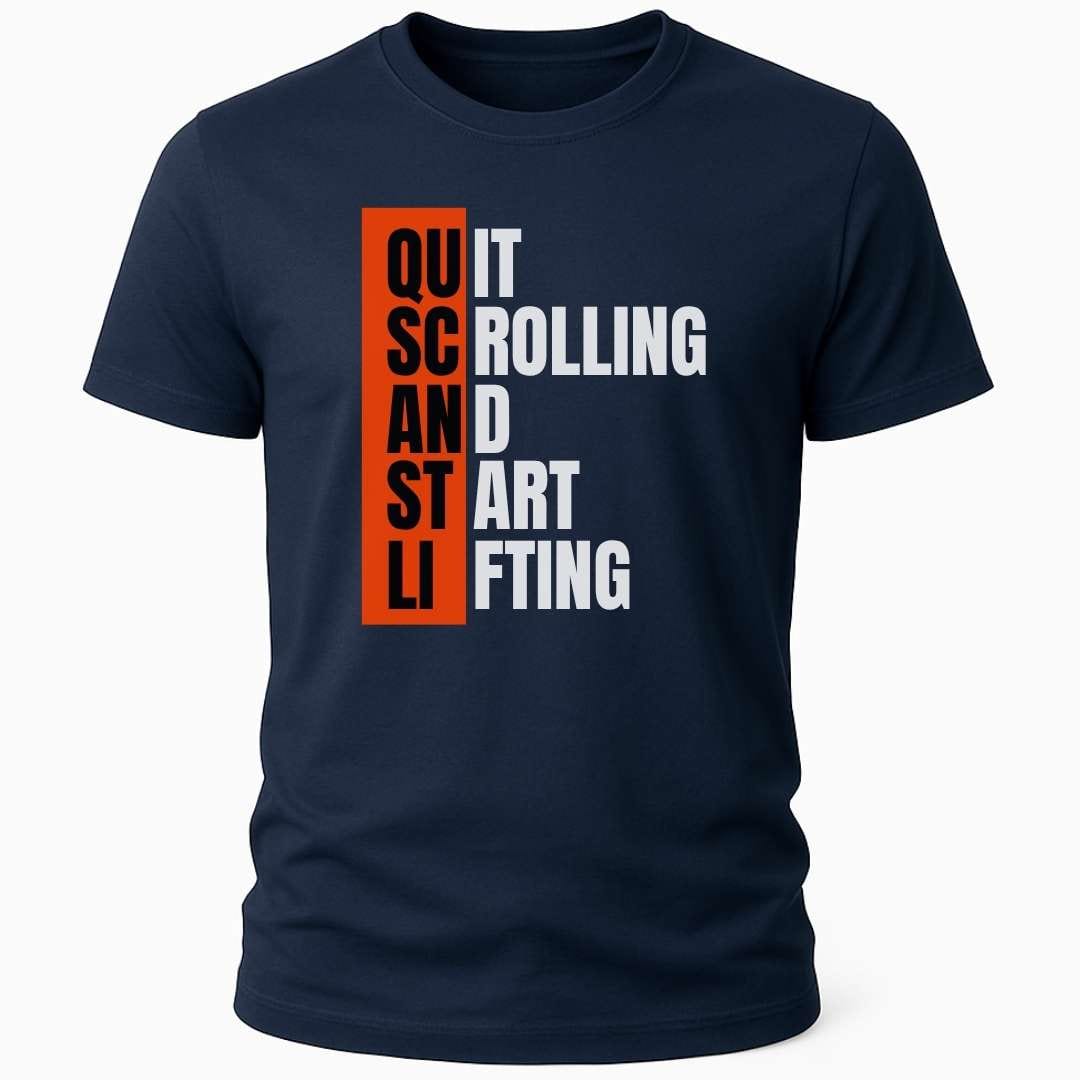 QUIT SCROLLING T-SHIRT