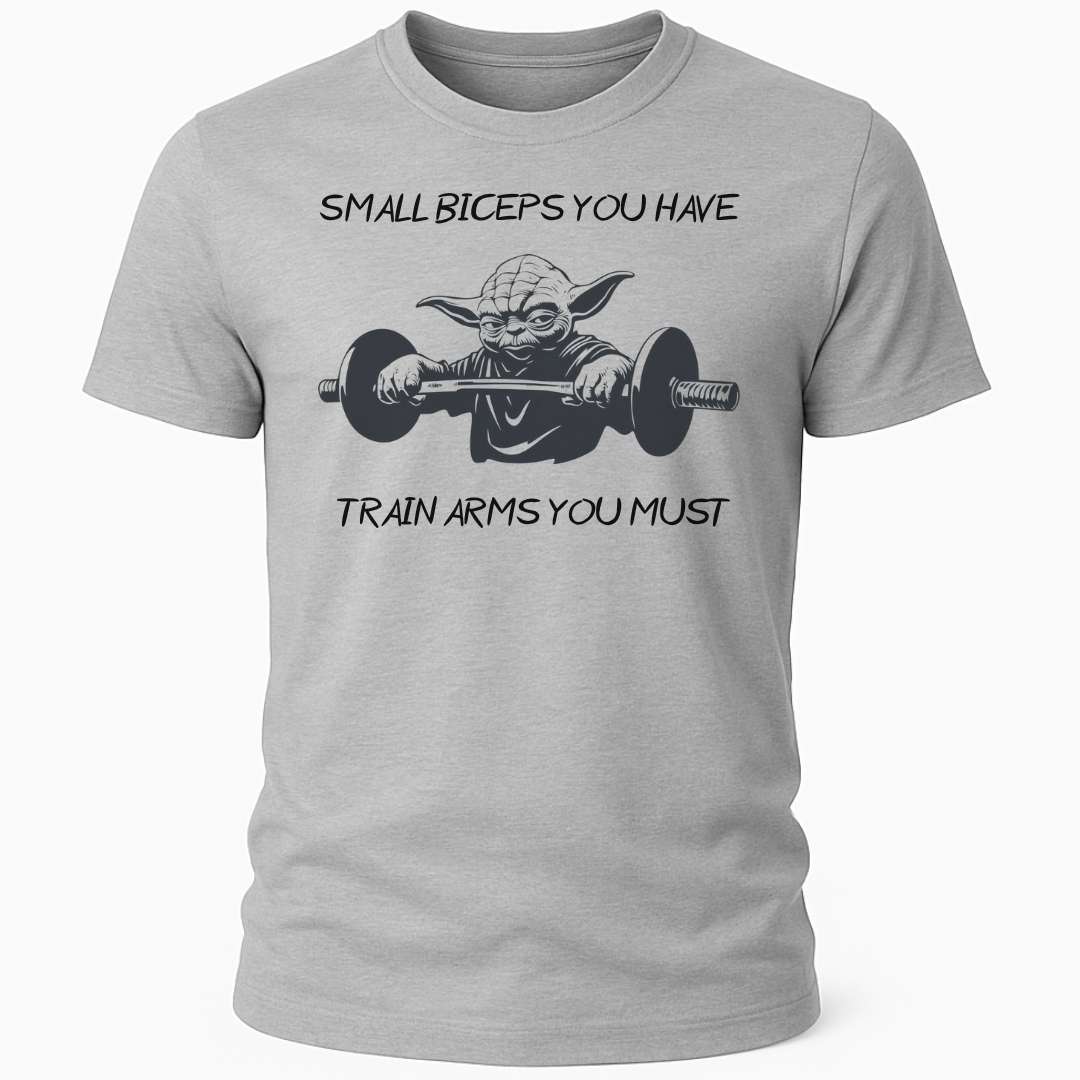 YODA: SMALL BICEPS YOU HAVE T-SHIRT