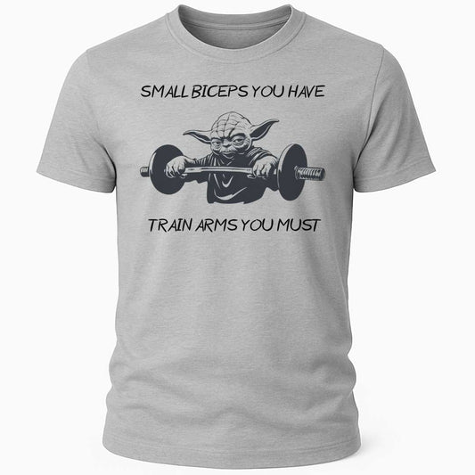 YODA: SMALL BICEPS YOU HAVE T-SHIRT