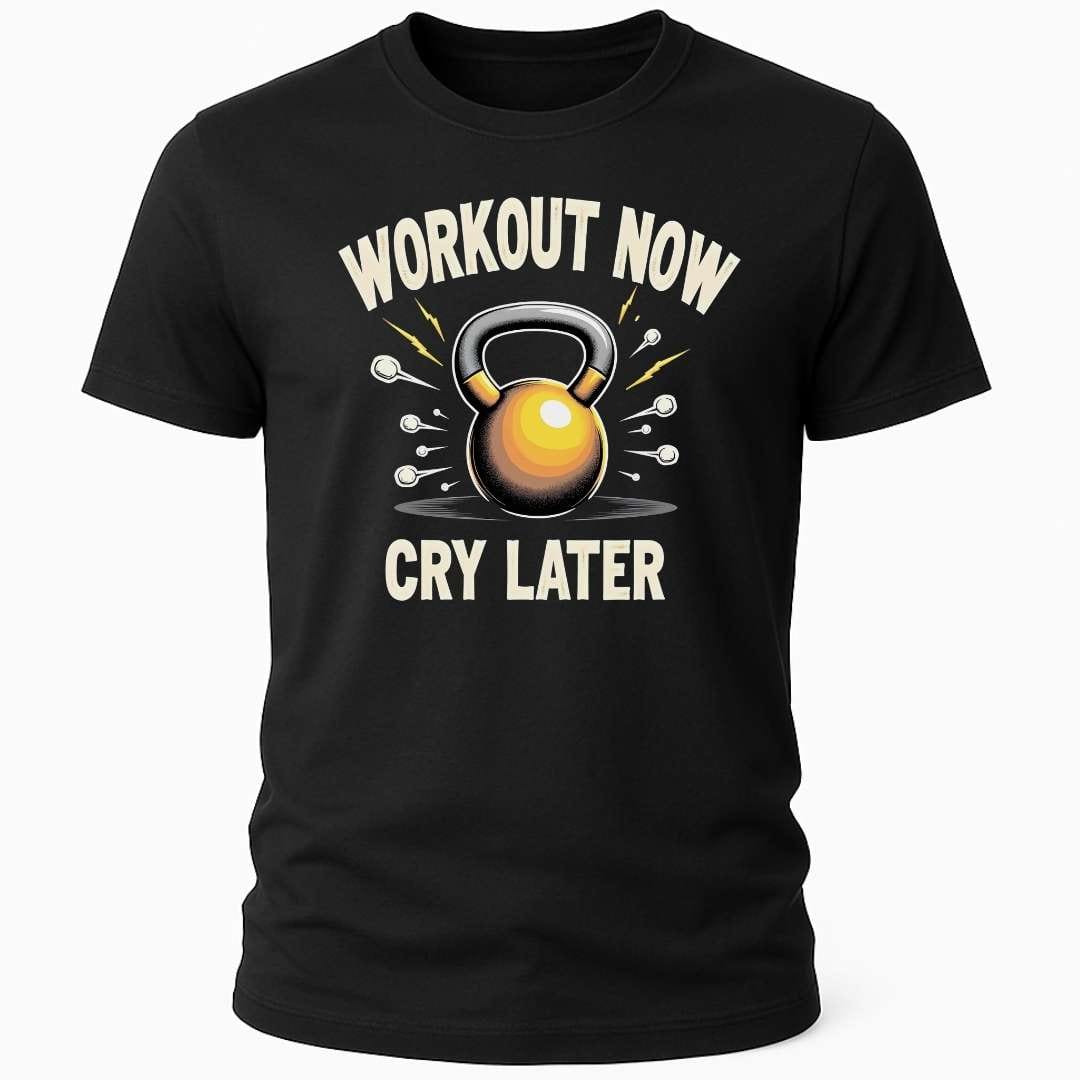 WORKOUT NOW CRY LATER T-SHIRT
